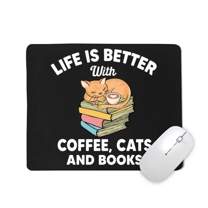 Life Is Better With Coffee Cats And Books Funny Cat Lover Mousepad