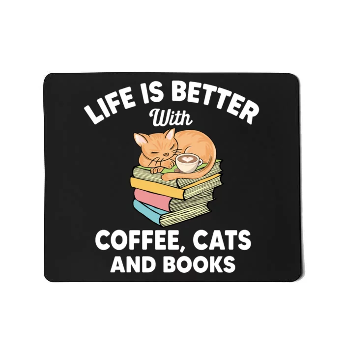 Life Is Better With Coffee Cats And Books Funny Cat Lover Mousepad