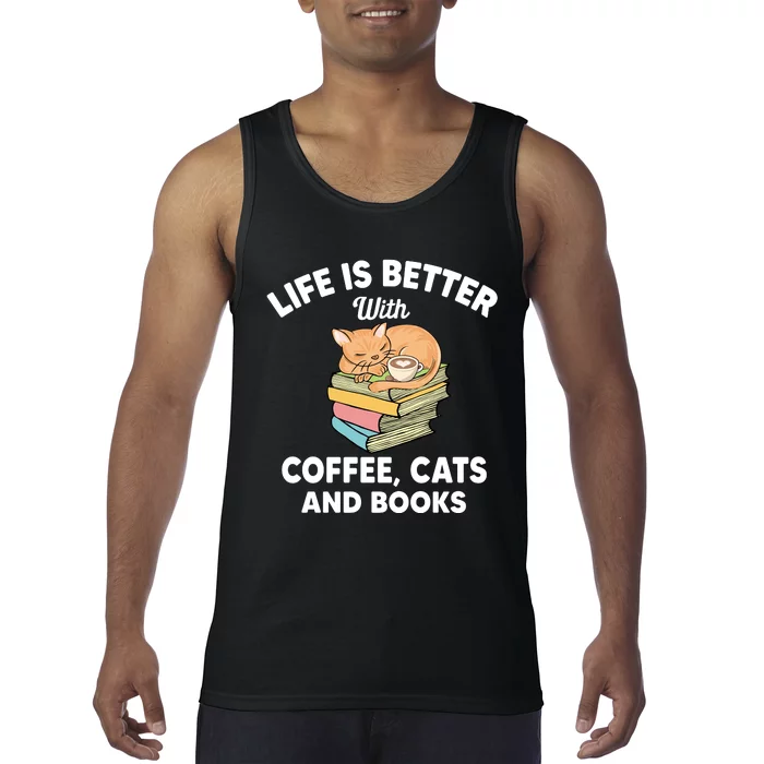 Life Is Better With Coffee Cats And Books Funny Cat Lover Tank Top