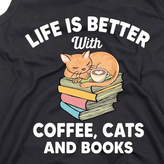 Life Is Better With Coffee Cats And Books Funny Cat Lover Tank Top