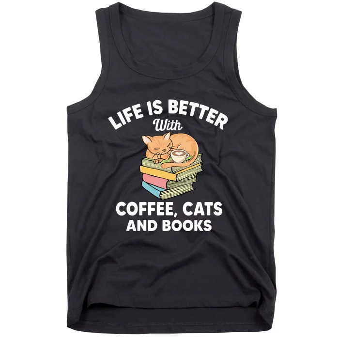 Life Is Better With Coffee Cats And Books Funny Cat Lover Tank Top