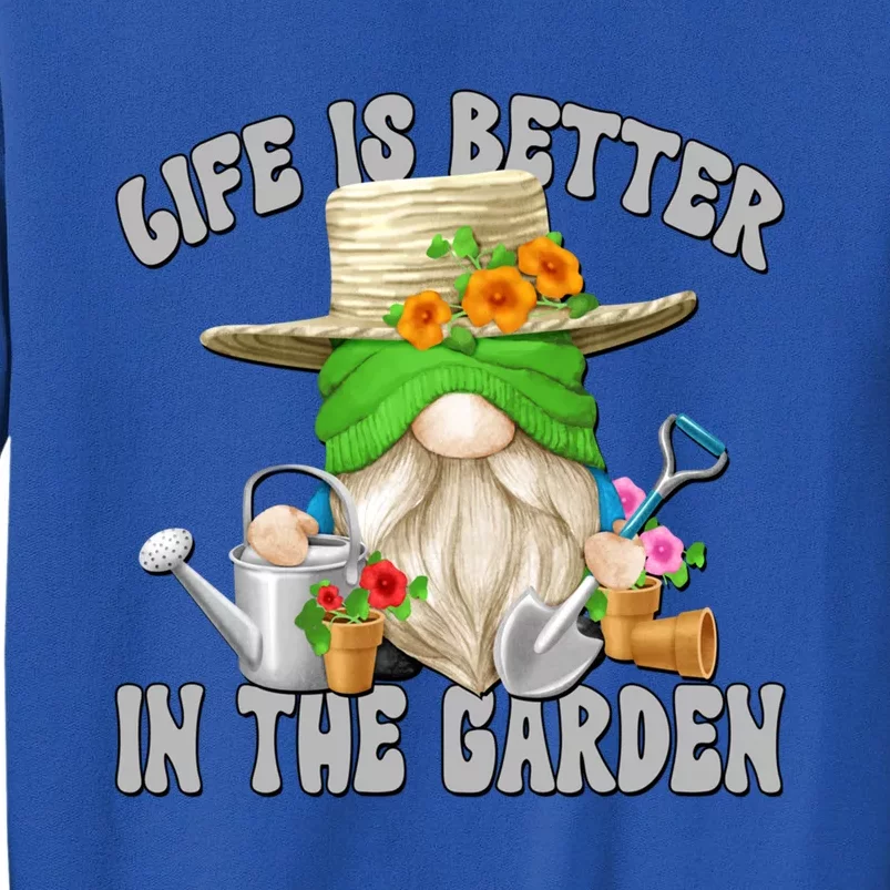 Life Is Better In The Garden Daddy Gnome For Retired Grandpa Gift Tall Sweatshirt