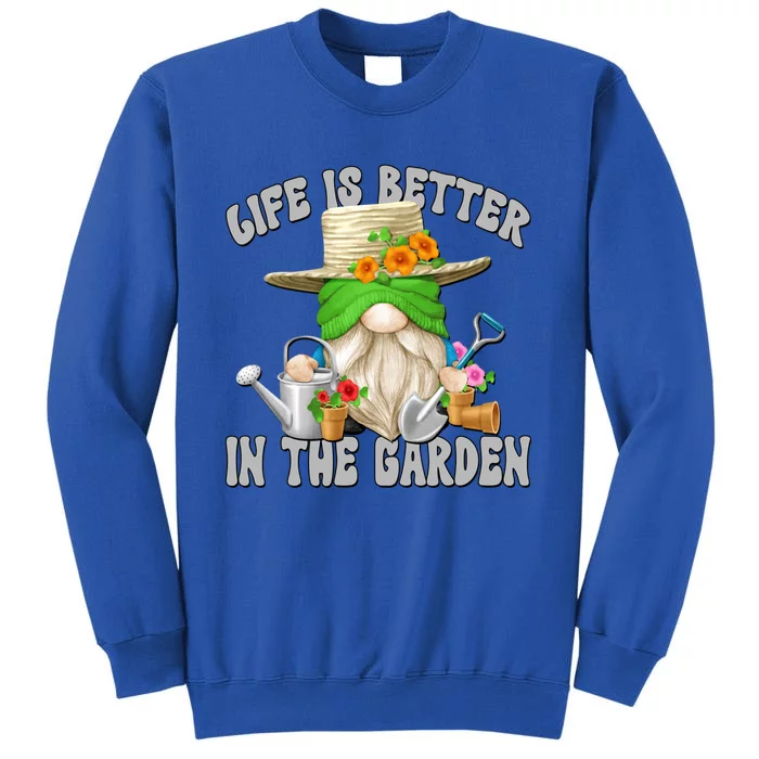 Life Is Better In The Garden Daddy Gnome For Retired Grandpa Gift Tall Sweatshirt