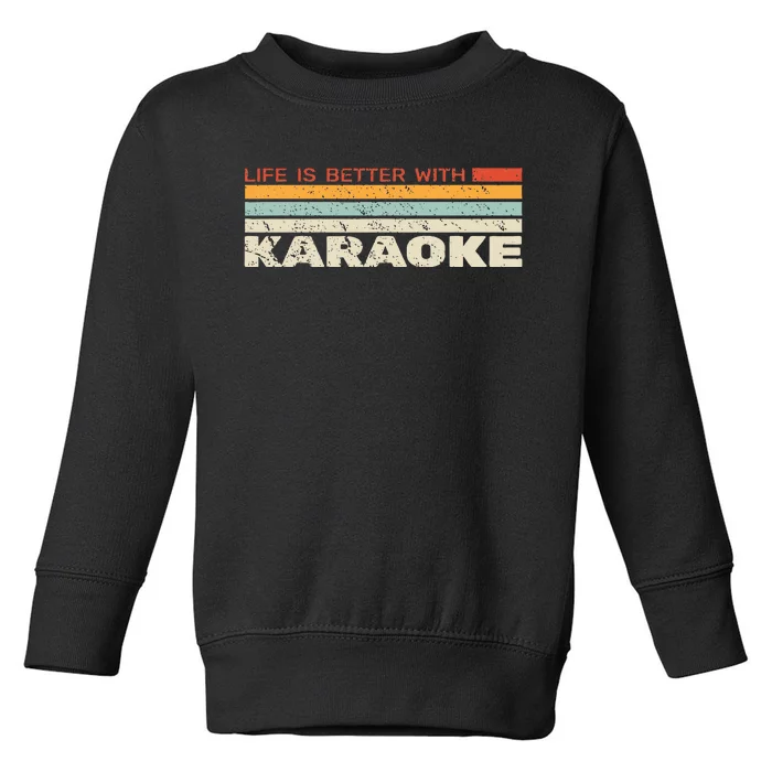 Life Is Better With Karaoke Microphone Music Singer Toddler Sweatshirt