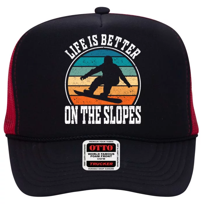 Life Is Better On The Slopes Snowboarding Funny Gift High Crown Mesh Trucker Hat