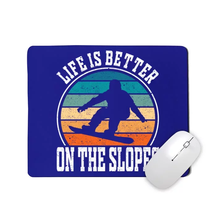 Life Is Better On The Slopes Snowboarding Funny Gift Mousepad