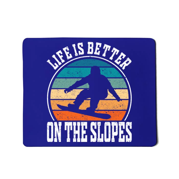 Life Is Better On The Slopes Snowboarding Funny Gift Mousepad