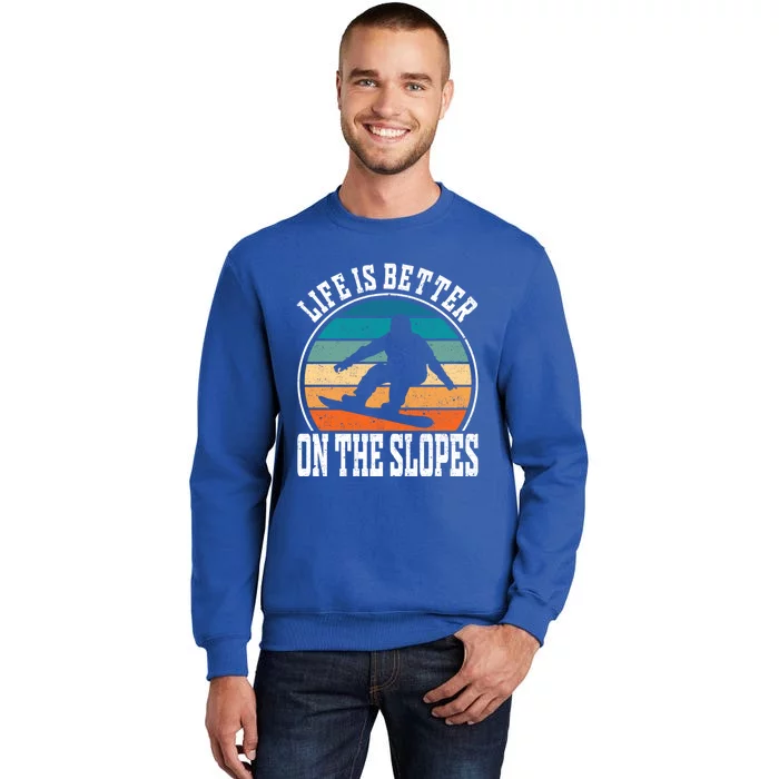 Life Is Better On The Slopes Snowboarding Funny Gift Tall Sweatshirt