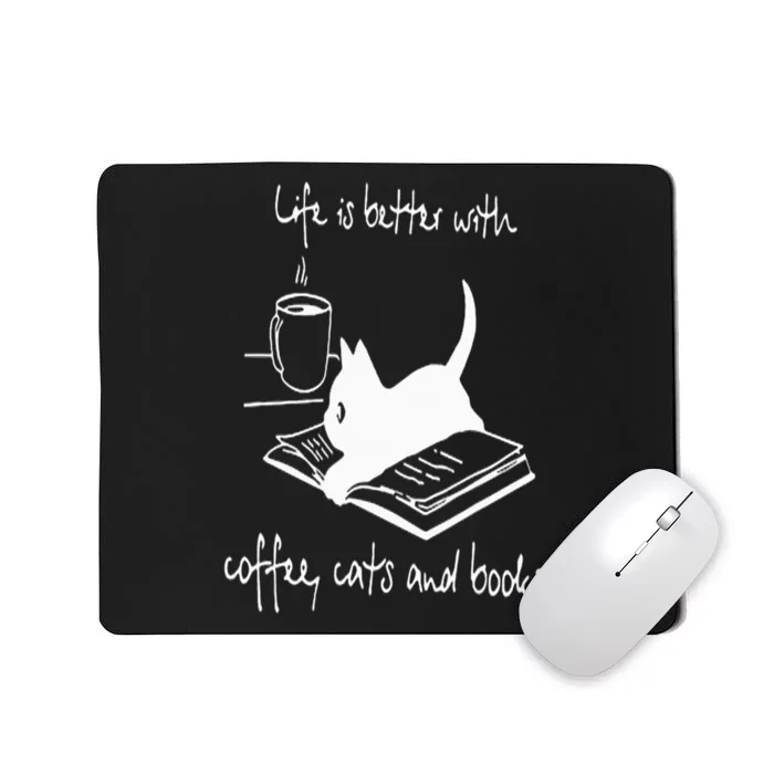 Life Is Better with Coffee Cats And Books  Cat Lover funny Mousepad