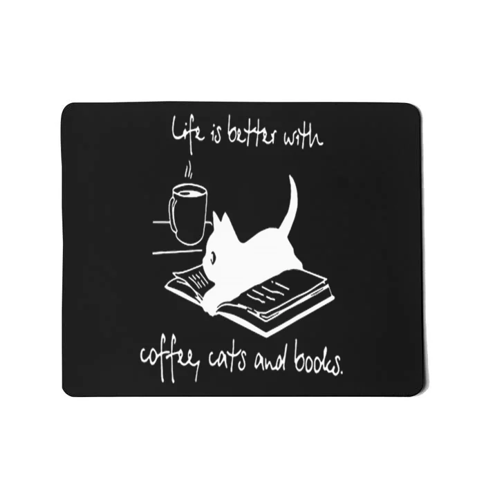 Life Is Better with Coffee Cats And Books  Cat Lover funny Mousepad