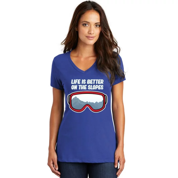 Life Is Better On The Slopes Ski Skiing Skier Sports Graphic Funny Gift Women's V-Neck T-Shirt