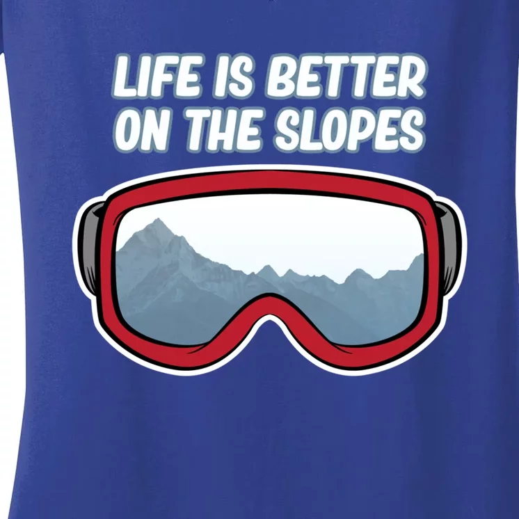 Life Is Better On The Slopes Ski Skiing Skier Sports Graphic Funny Gift Women's V-Neck T-Shirt