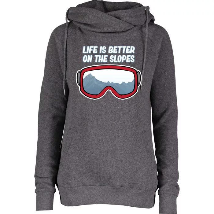 Life Is Better On The Slopes Ski Skiing Skier Sports Graphic Funny Gift Womens Funnel Neck Pullover Hood