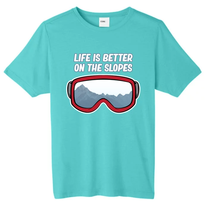 Life Is Better On The Slopes Ski Skiing Skier Sports Graphic Funny Gift ChromaSoft Performance T-Shirt