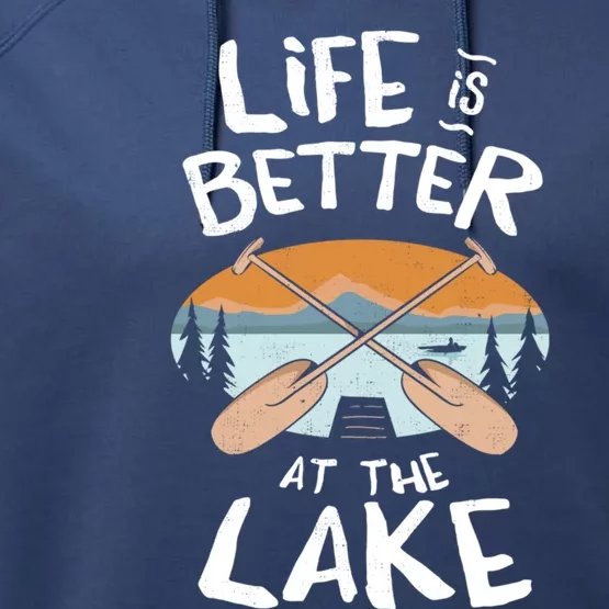 Life Is Better At The Lake Fun Lake Fan Gift Design Meaningful Gift Performance Fleece Hoodie