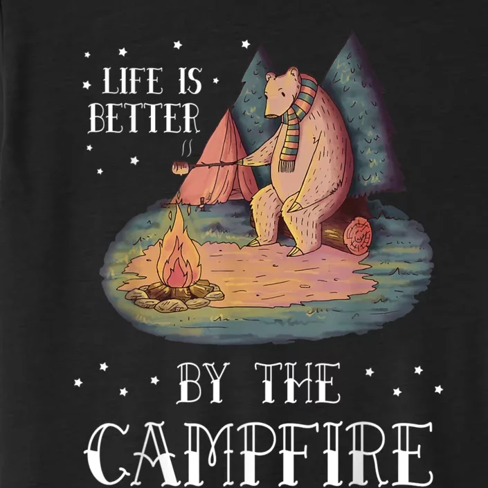 Life Is Better By The Campfire Camping Outdoor ChromaSoft Performance T-Shirt