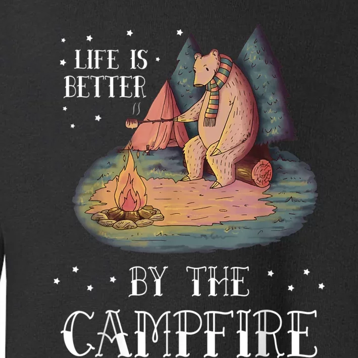 Life Is Better By The Campfire Camping Outdoor Toddler Sweatshirt