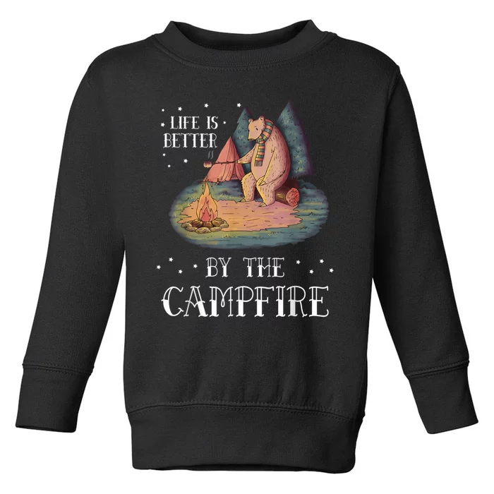 Life Is Better By The Campfire Camping Outdoor Toddler Sweatshirt