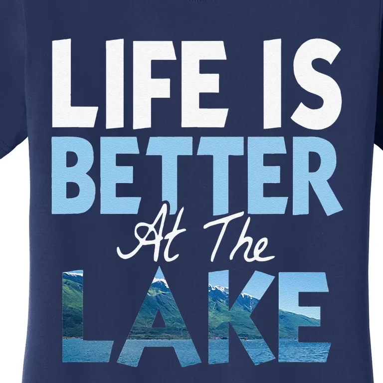 Life Is Better At The Lake Fishing Boating Women's T-Shirt