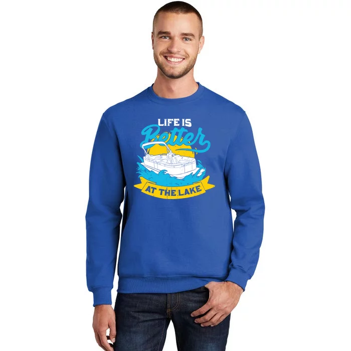 Life Is Better At The Lake Design For A Pontoon Captain Meaningful Gift Sweatshirt