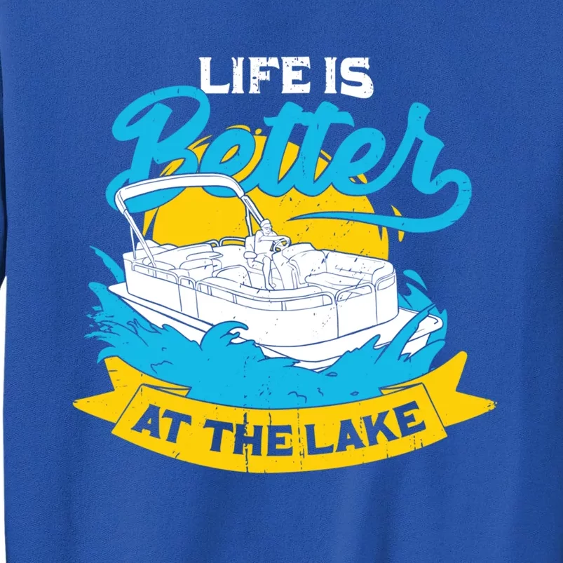 Life Is Better At The Lake Design For A Pontoon Captain Meaningful Gift Sweatshirt