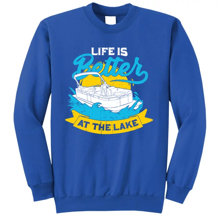 Life Is Better At The Lake Design For A Pontoon Captain Meaningful Gift Sweatshirt