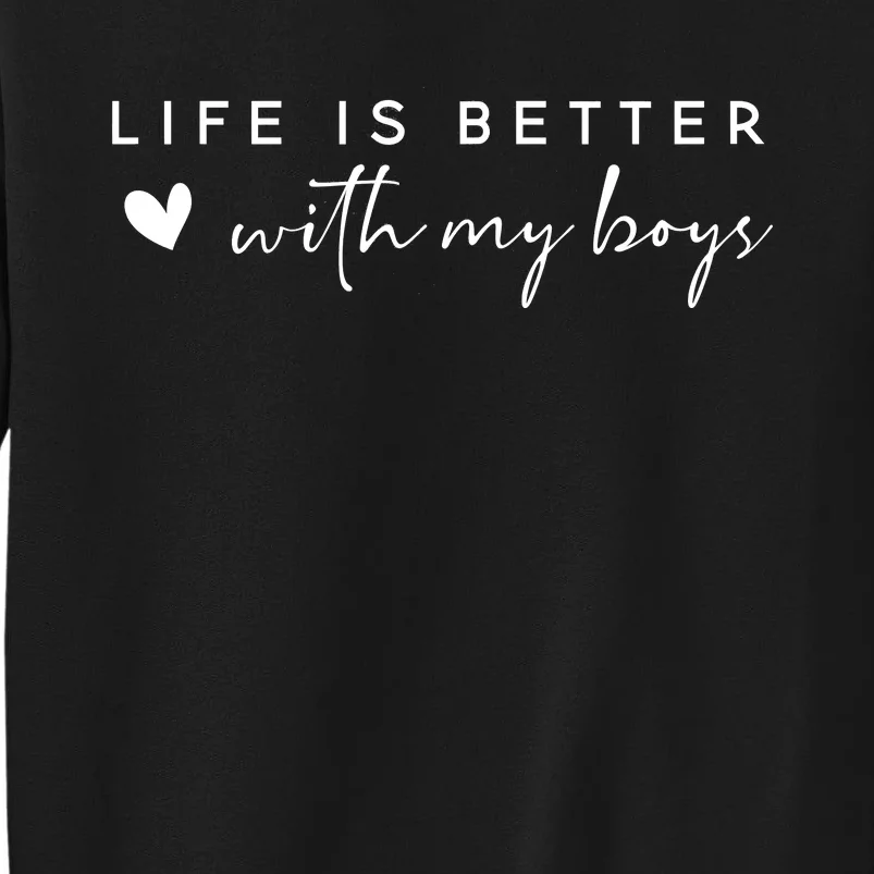 Life Is Better With My Boy Mom Cute Family Dad Tall Sweatshirt