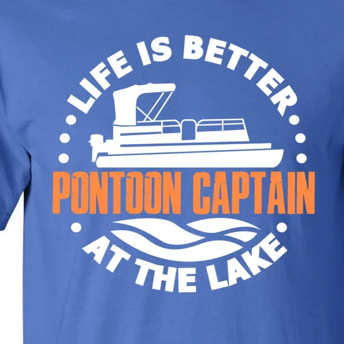 Life Is Better At The Lake Pontoon Captain Boat Boating Cool Gift Tall T-Shirt