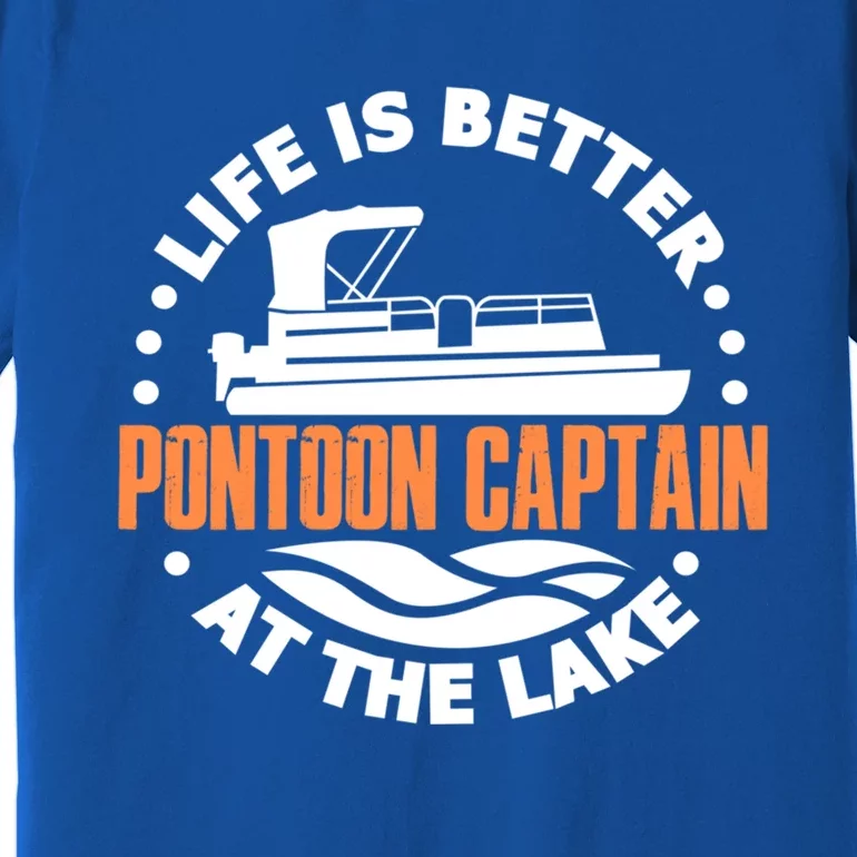 Life Is Better At The Lake Pontoon Captain Boat Boating Cool Gift Premium T-Shirt