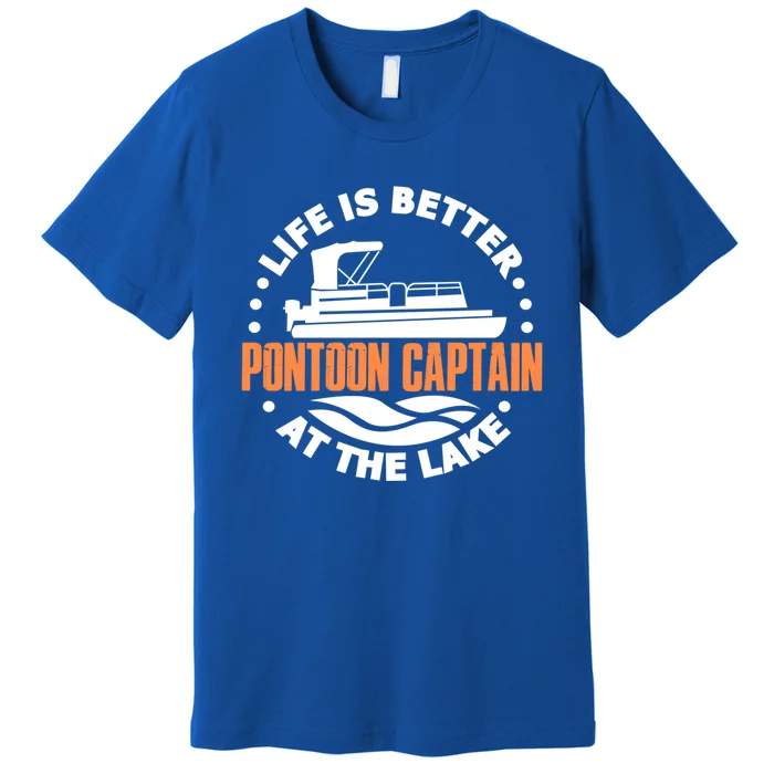 Life Is Better At The Lake Pontoon Captain Boat Boating Cool Gift Premium T-Shirt