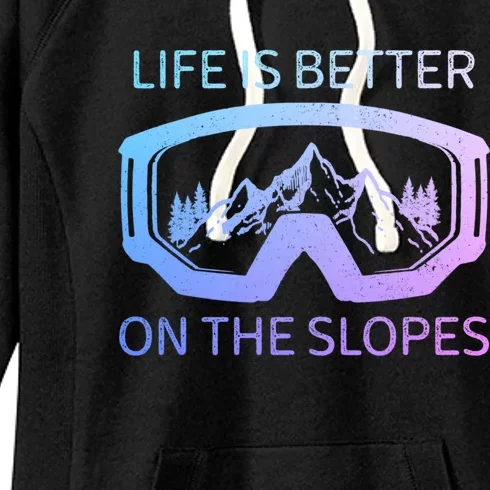 Life Is Better On The Slopes Ski Snowboard Snowmobile Skiing Gift Women's Fleece Hoodie