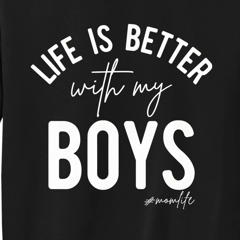 Life Is Better With My Boy Mom Family Dad Sweatshirt