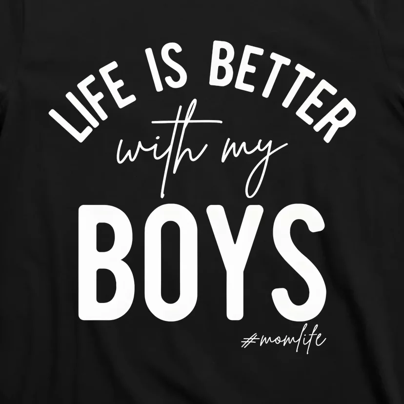 Life Is Better With My Boy Mom Family Dad T-Shirt