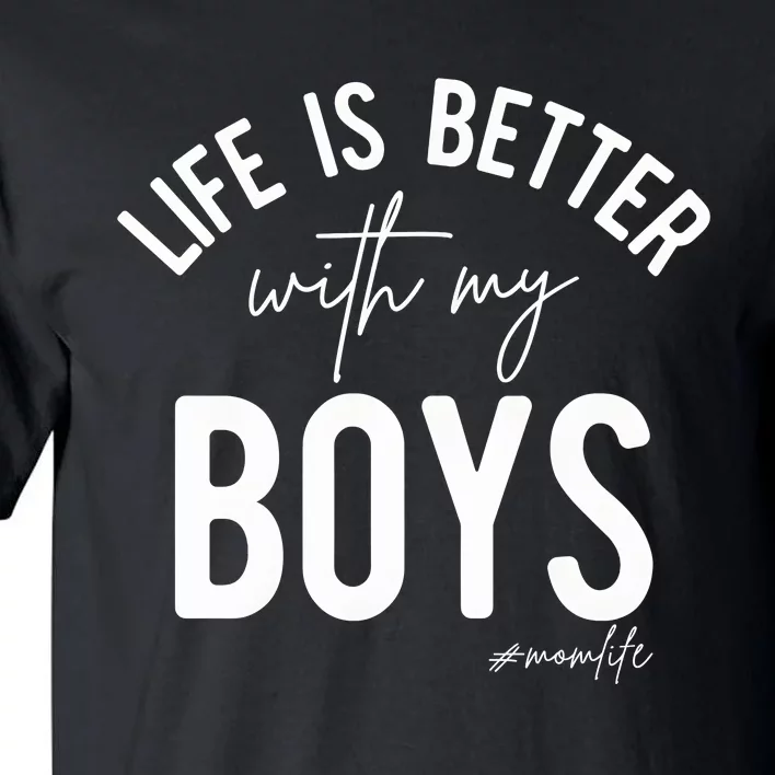 Life Is Better With My Boy Mom Family Dad Tall T-Shirt