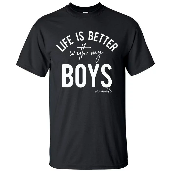 Life Is Better With My Boy Mom Family Dad Tall T-Shirt