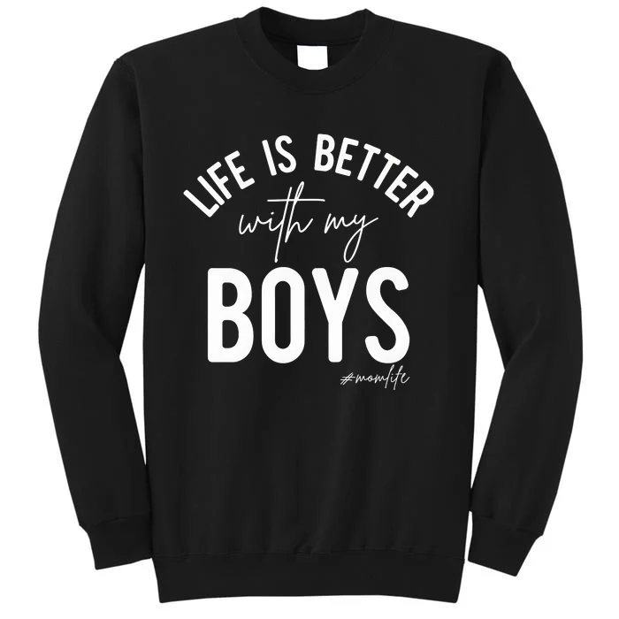 Life Is Better With My Boy Mom Family Dad Tall Sweatshirt