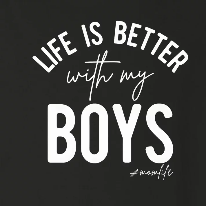 Life Is Better With My Boy Mom Family Dad Toddler Long Sleeve Shirt