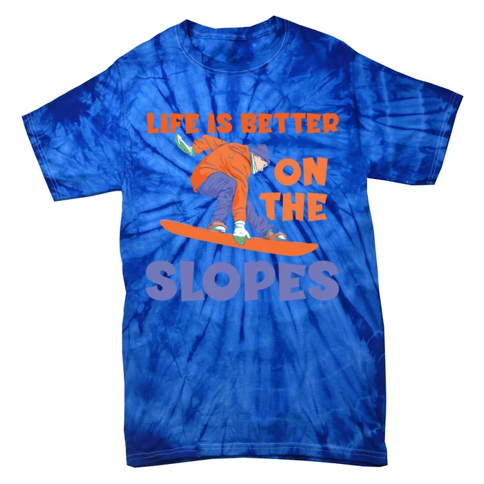 Life Is Better On The Slopes Snowboarder Snowboard Boarding Cool Gift Tie-Dye T-Shirt