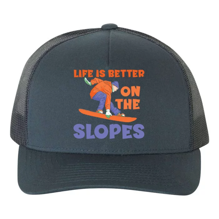 Life Is Better On The Slopes Snowboarder Snowboard Boarding Cool Gift Yupoong Adult 5-Panel Trucker Hat