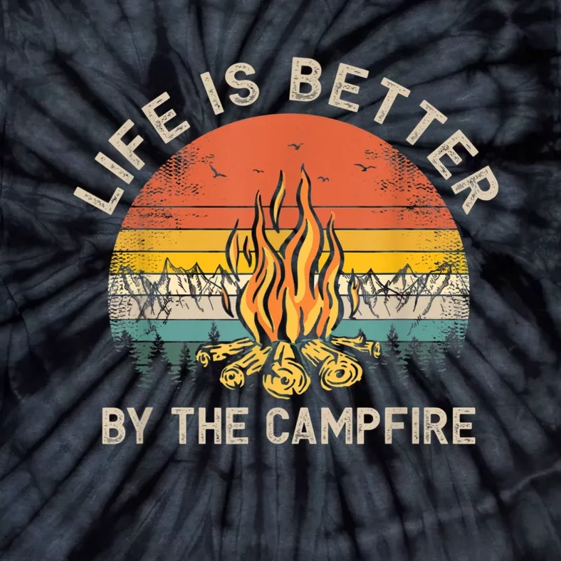 Life Is Better By The Campfire Camping Campfire Tie-Dye T-Shirt