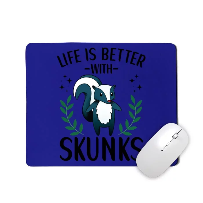 Life Is Better With Skunks Funny Fart Squirrel Animal Quote Cool Gift Mousepad