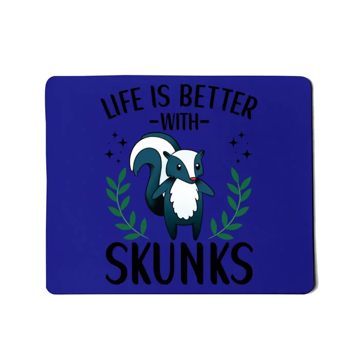 Life Is Better With Skunks Funny Fart Squirrel Animal Quote Cool Gift Mousepad