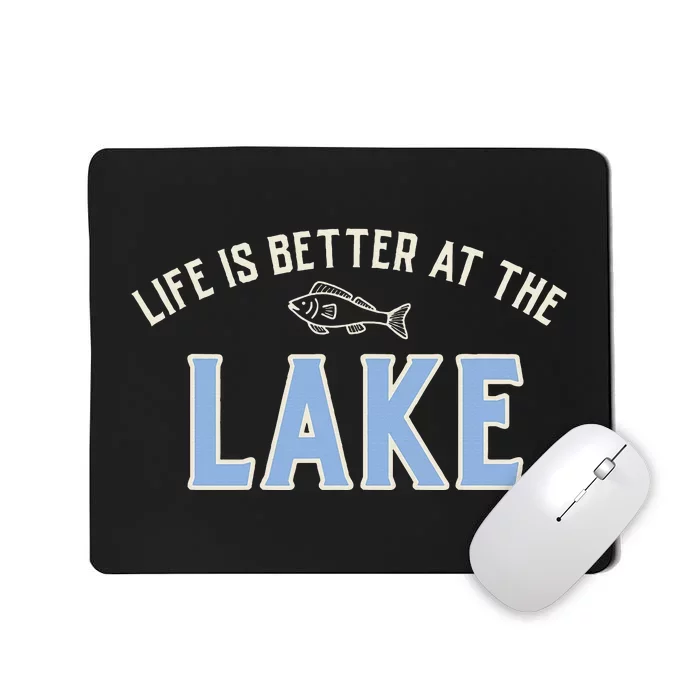 Life Is Better At The Lake Mousepad