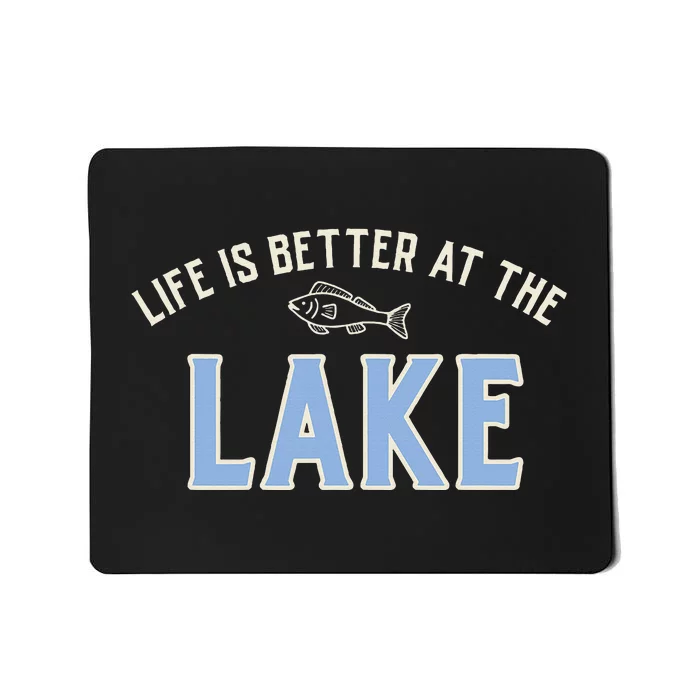 Life Is Better At The Lake Mousepad