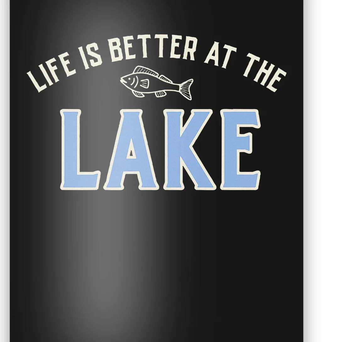 Life Is Better At The Lake Poster