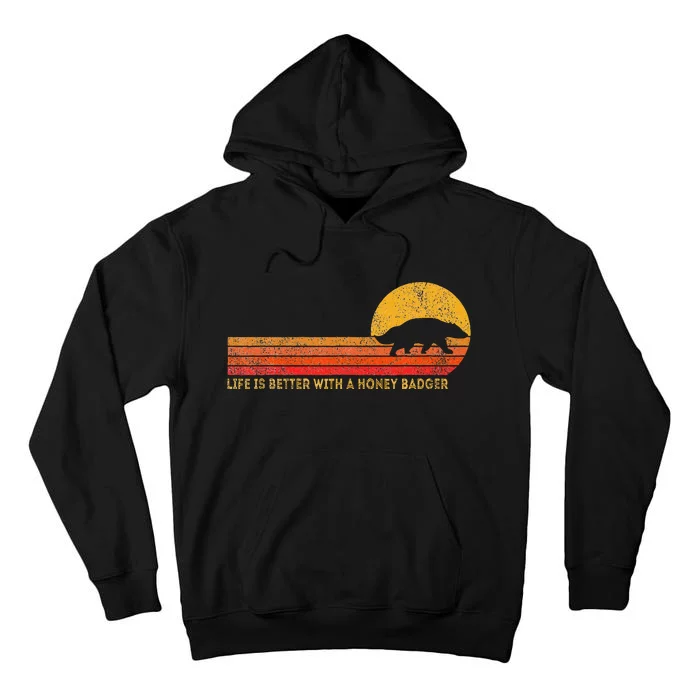 Life Is Better With A Honey Badger Funny Honey Badger Retro Tall Hoodie