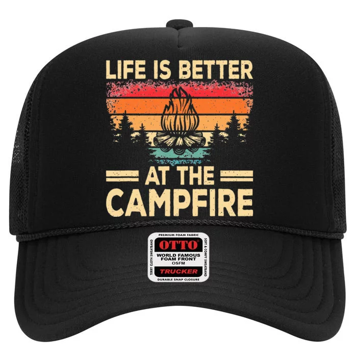 Life Is Better At The Campfire Camper Outdoorlife Camping High Crown Mesh Trucker Hat