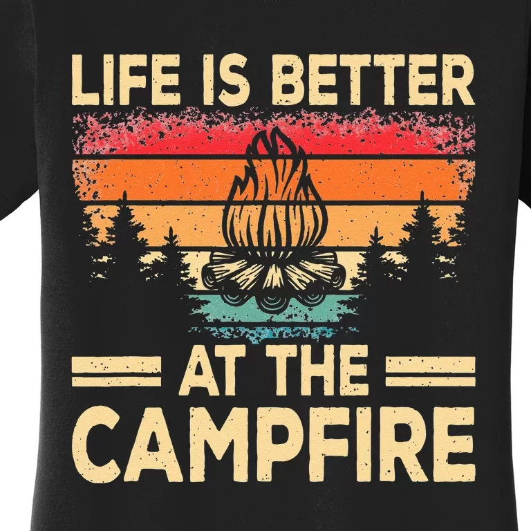 Life Is Better At The Campfire Camper Outdoorlife Camping Women's T-Shirt