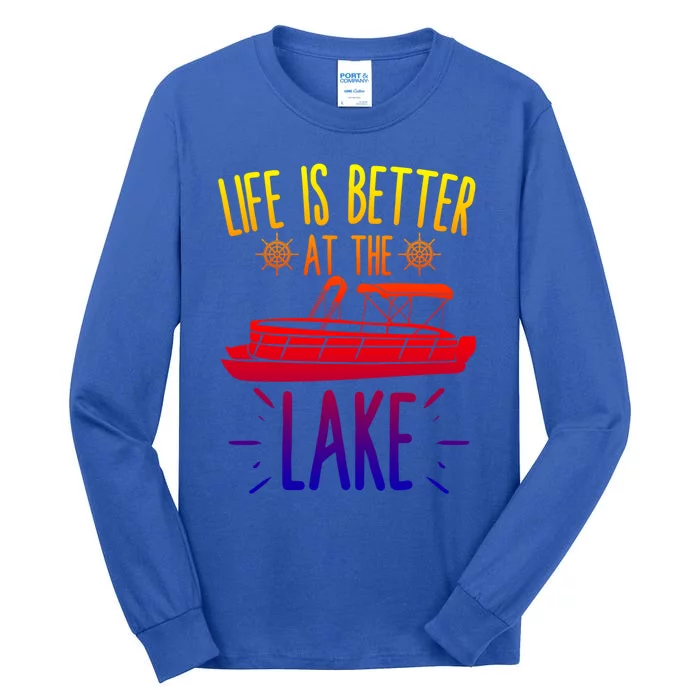 Life Is Better At The Lake Pontooning Boat Gift Tall Long Sleeve T-Shirt