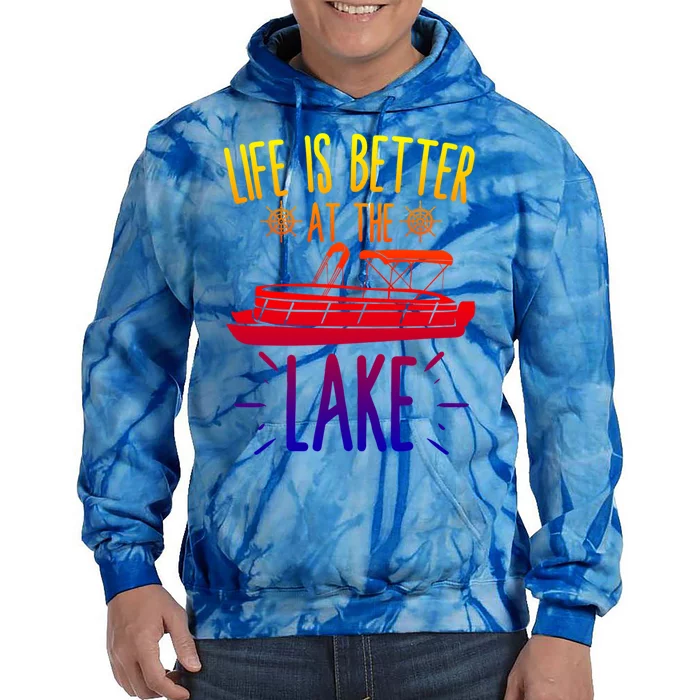 Life Is Better At The Lake Pontooning Boat Gift Tie Dye Hoodie